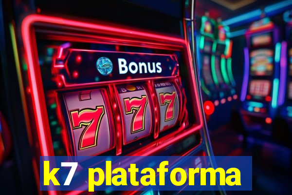 k7 plataforma